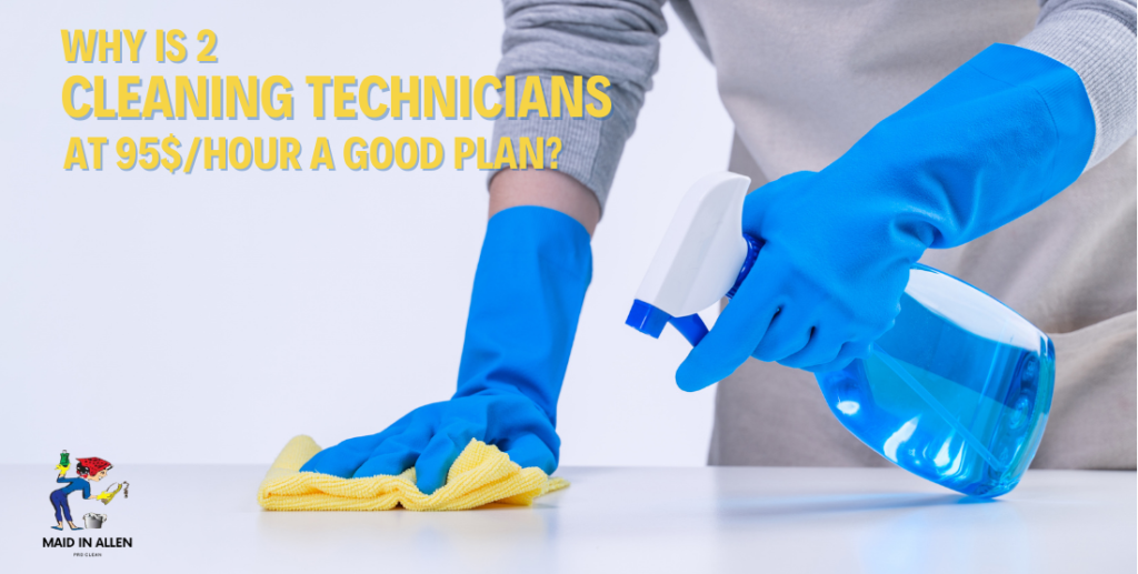 Why is 2 Cleaning Technicians at $95 Per Hour a Good Plan?